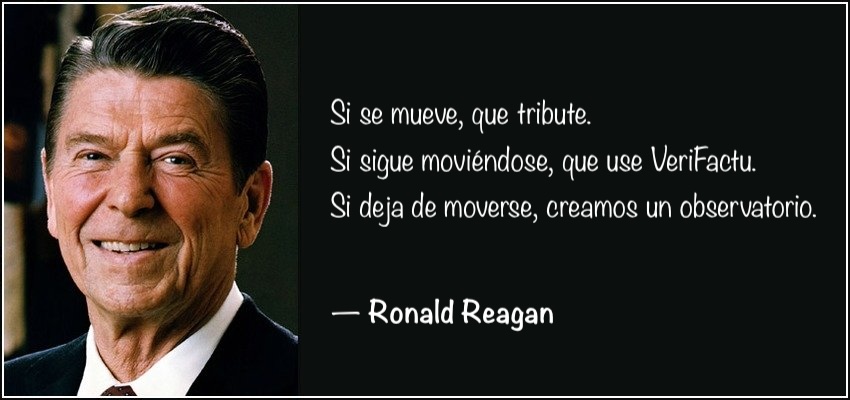 Célebre frase de Ronald Reagan respecto al Verifactu